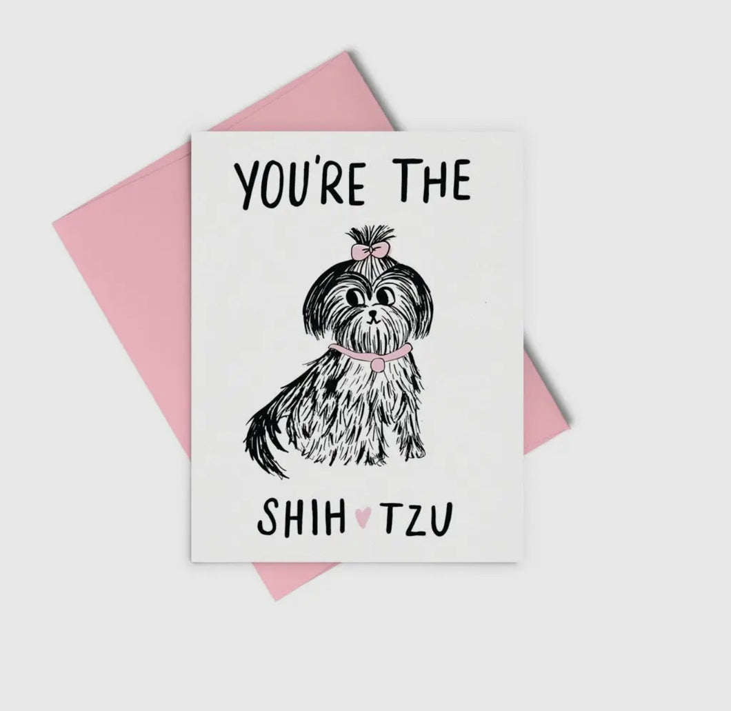 You’re the Shih-Tzu Card